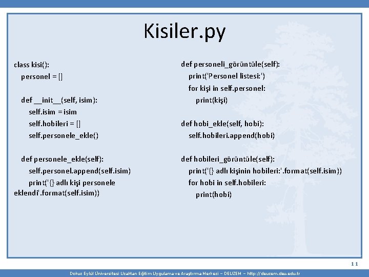 Kisiler. py class kisi(): personel = [] def __init__(self, isim): self. isim = isim