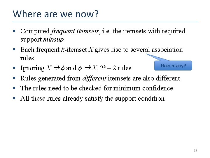 Where are we now? § Computed frequent itemsets, i. e. the itemsets with required