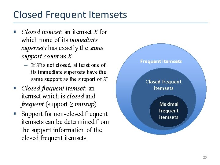 Closed Frequent Itemsets § Closed itemset: an itemset X for which none of its