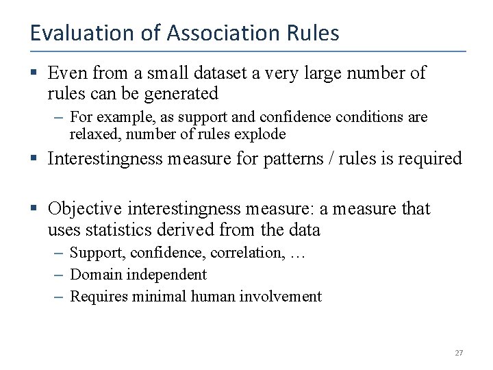 Evaluation of Association Rules § Even from a small dataset a very large number