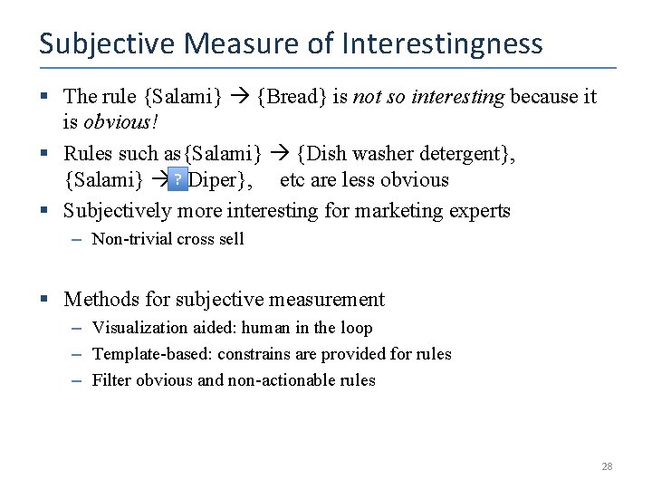 Subjective Measure of Interestingness § The rule {Salami} {Bread} is not so interesting because