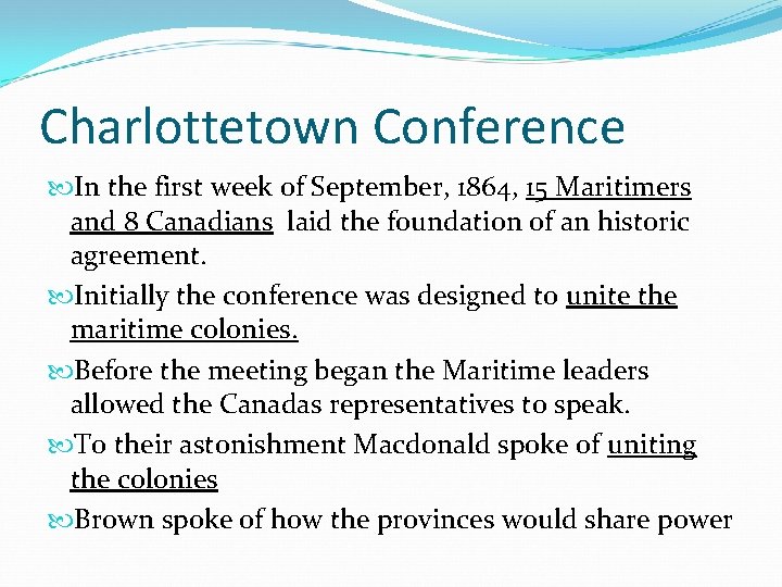 Charlottetown Conference In the first week of September, 1864, 15 Maritimers and 8 Canadians