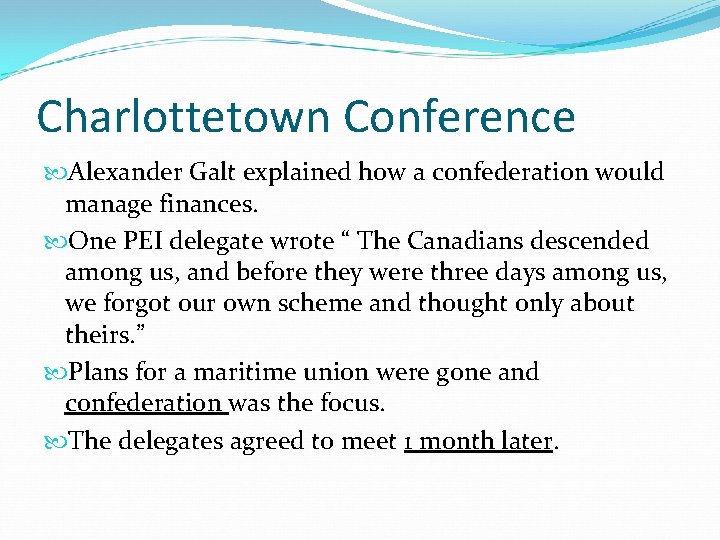 Charlottetown Conference Alexander Galt explained how a confederation would manage finances. One PEI delegate