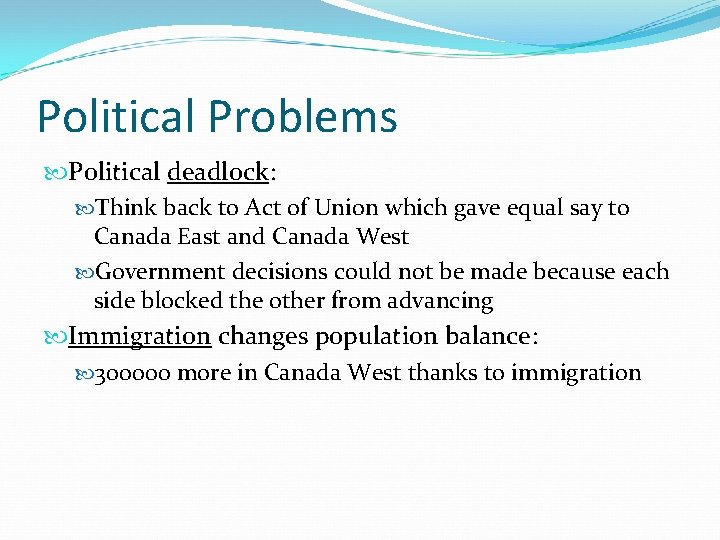 Political Problems Political deadlock: Think back to Act of Union which gave equal say