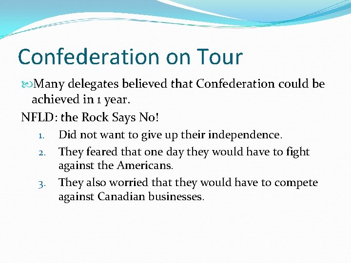 Confederation on Tour Many delegates believed that Confederation could be achieved in 1 year.