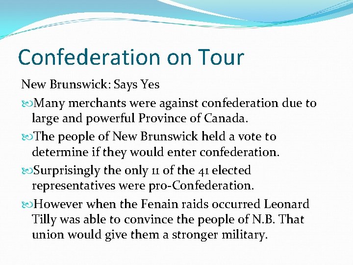 Confederation on Tour New Brunswick: Says Yes Many merchants were against confederation due to