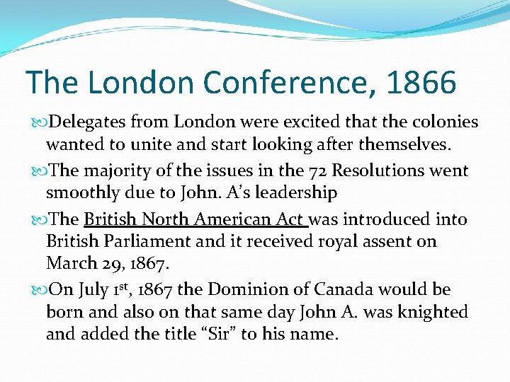 The London Conference, 1866 Delegates from London were excited that the colonies wanted to