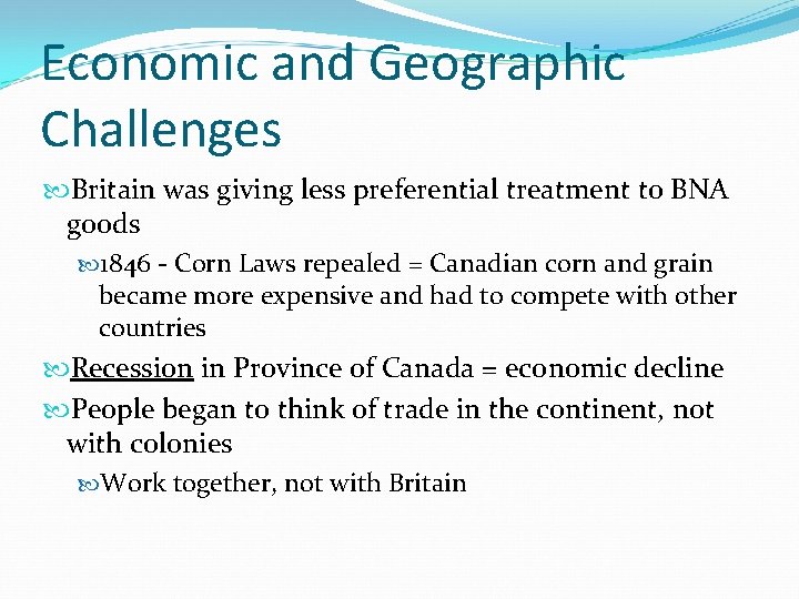 Economic and Geographic Challenges Britain was giving less preferential treatment to BNA goods 1846
