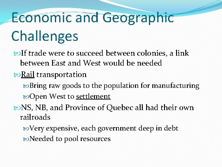 Economic and Geographic Challenges If trade were to succeed between colonies, a link between