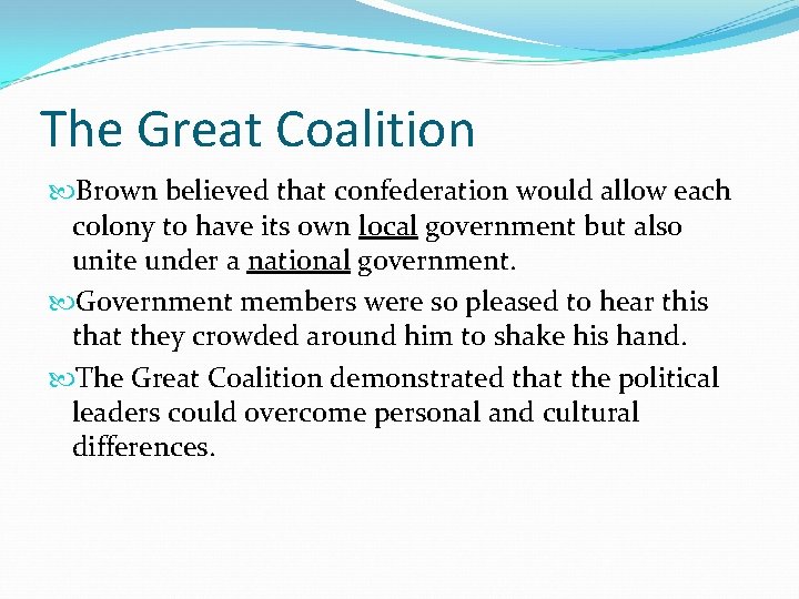 The Great Coalition Brown believed that confederation would allow each colony to have its