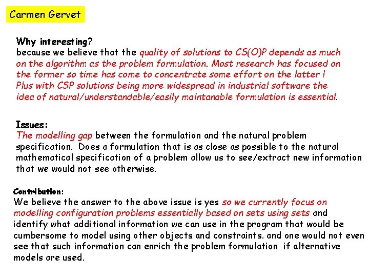 Carmen Gervet Why interesting? because we believe that the quality of solutions to CS(O)P