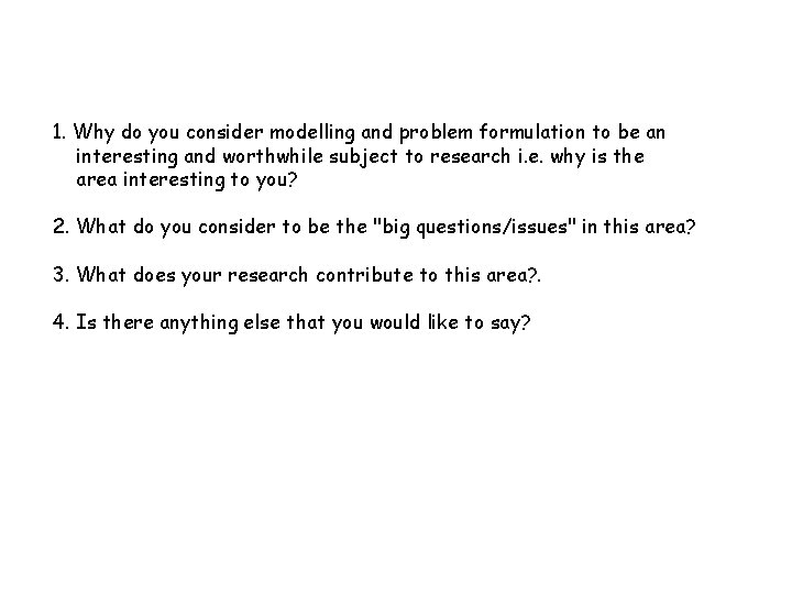 1. Why do you consider modelling and problem formulation to be an interesting and