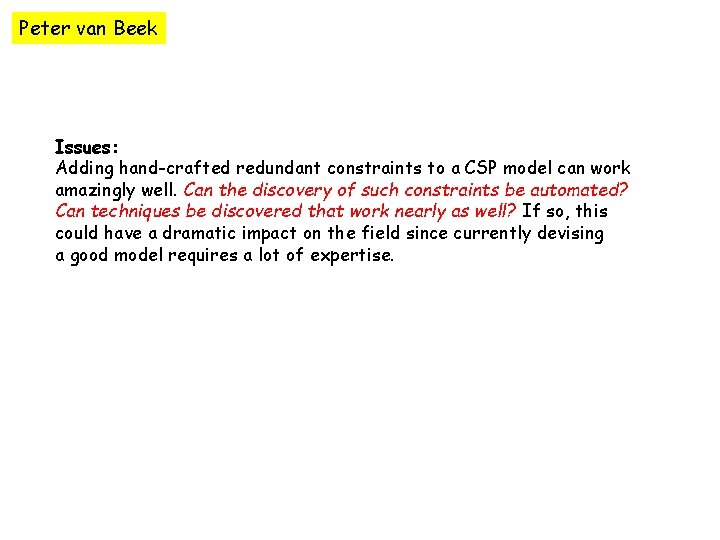 Peter van Beek Issues: Adding hand-crafted redundant constraints to a CSP model can work