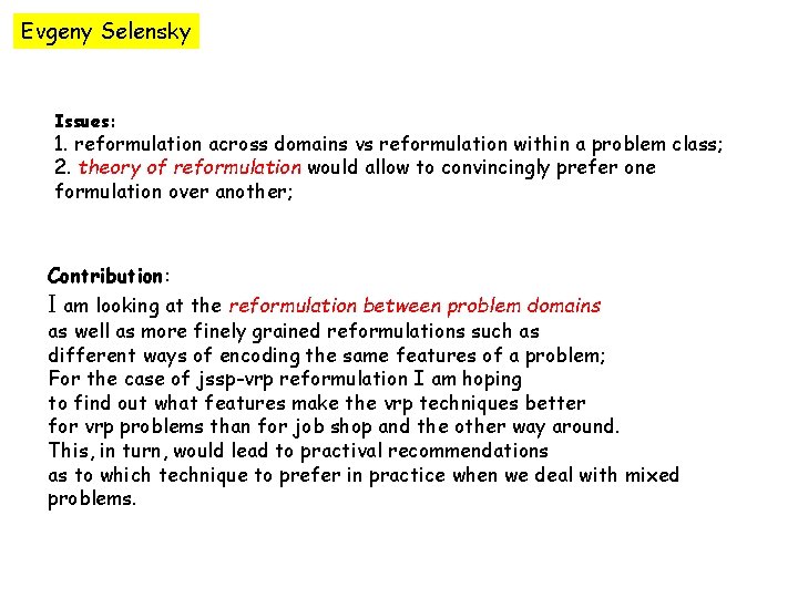 Evgeny Selensky Issues: 1. reformulation across domains vs reformulation within a problem class; 2.