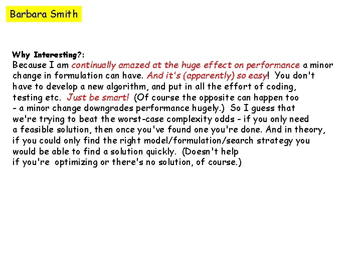 Barbara Smith Why Interesting? : Because I am continually amazed at the huge effect