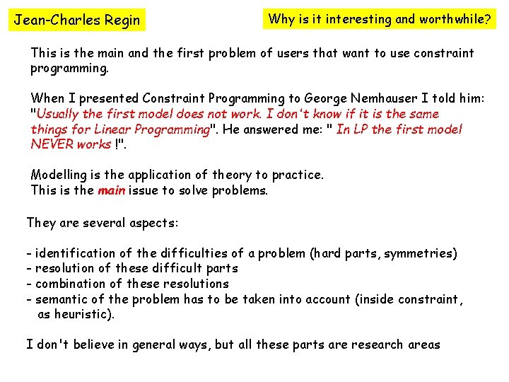 Jean-Charles Regin Why is it interesting and worthwhile? This is the main and the