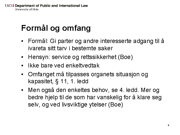 Formål og omfang • Formål: Gi parter og andre interesserte adgang til å ivareta