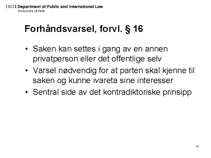 Forhåndsvarsel, forvl. § 16 • Saken kan settes i gang av en annen privatperson