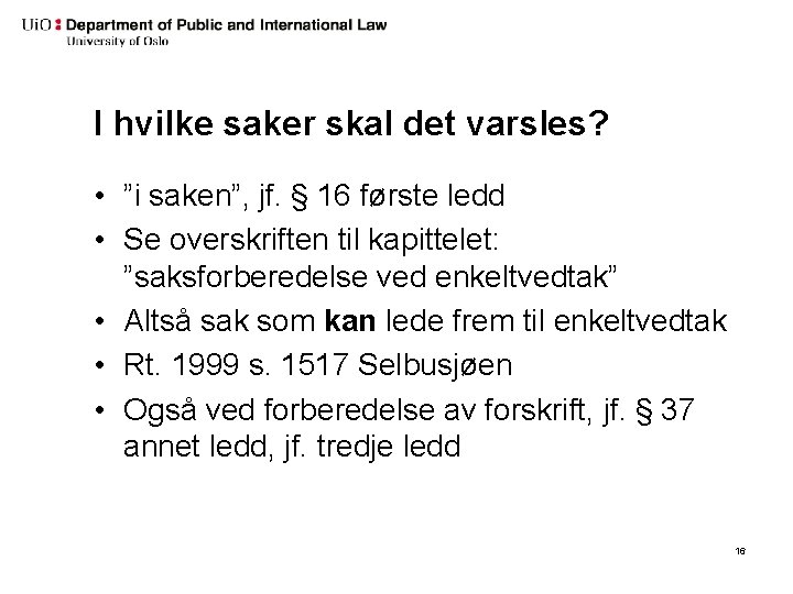 I hvilke saker skal det varsles? • ”i saken”, jf. § 16 første ledd