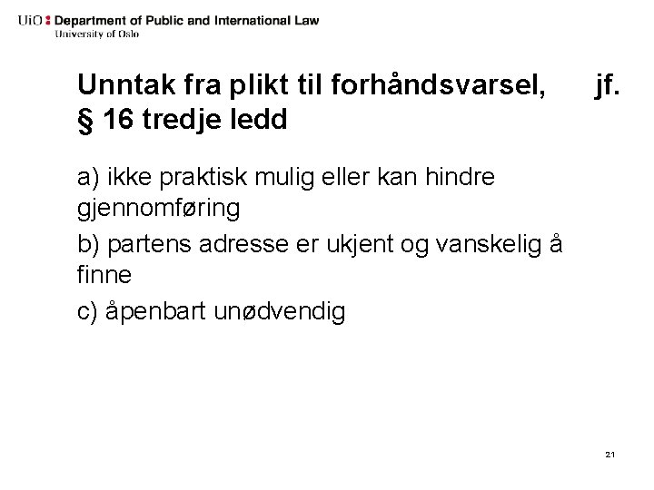 Unntak fra plikt til forhåndsvarsel, jf. § 16 tredje ledd a) ikke praktisk mulig