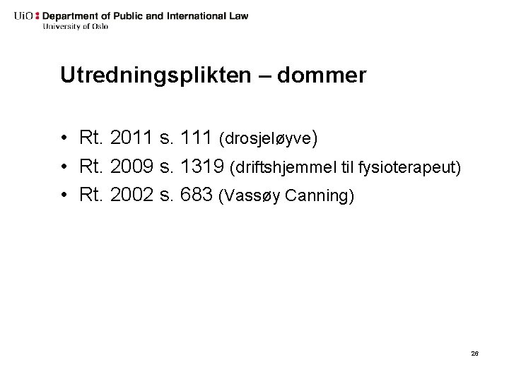 Utredningsplikten – dommer • Rt. 2011 s. 111 (drosjeløyve) • Rt. 2009 s. 1319