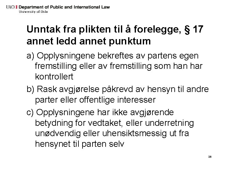 Unntak fra plikten til å forelegge, § 17 annet ledd annet punktum a) Opplysningene