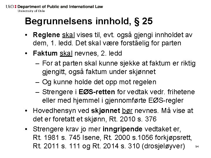 Begrunnelsens innhold, § 25 • Reglene skal vises til, evt. også gjengi innholdet av