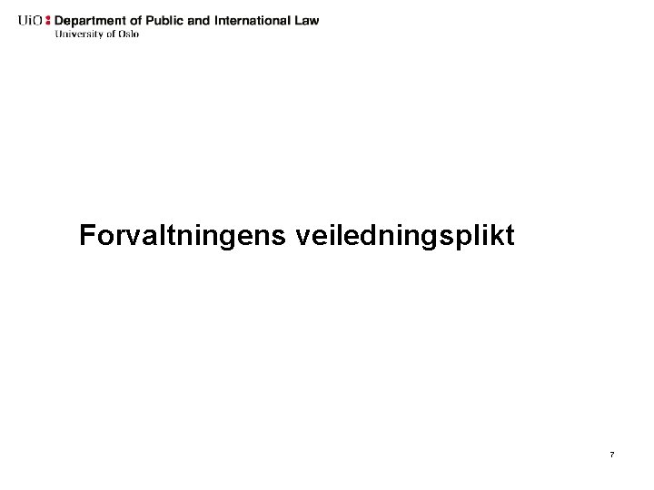 Forvaltningens veiledningsplikt 7 