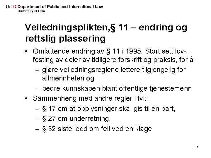 Veiledningsplikten, § 11 – endring og rettslig plassering • Omfattende endring av § 11