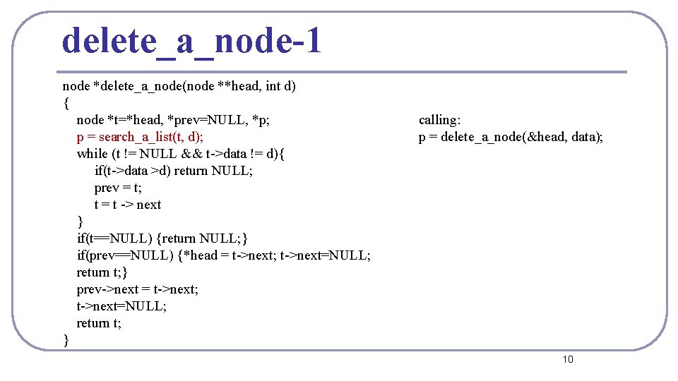 delete_a_node-1 node *delete_a_node(node **head, int d) { node *t=*head, *prev=NULL, *p; p = search_a_list(t,