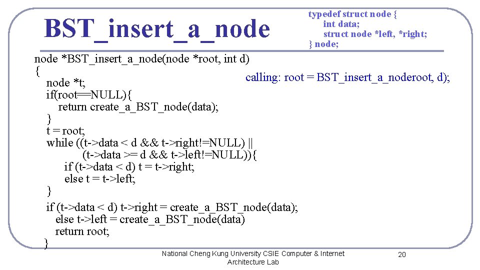 BST_insert_a_node typedef struct node { int data; struct node *left, *right; } node; node