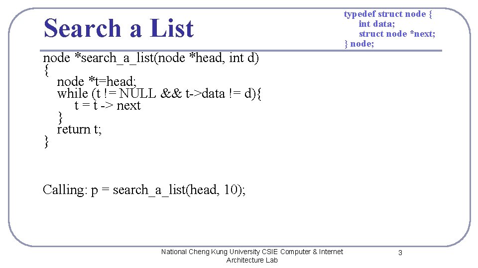 Search a List typedef struct node { int data; struct node *next; } node;