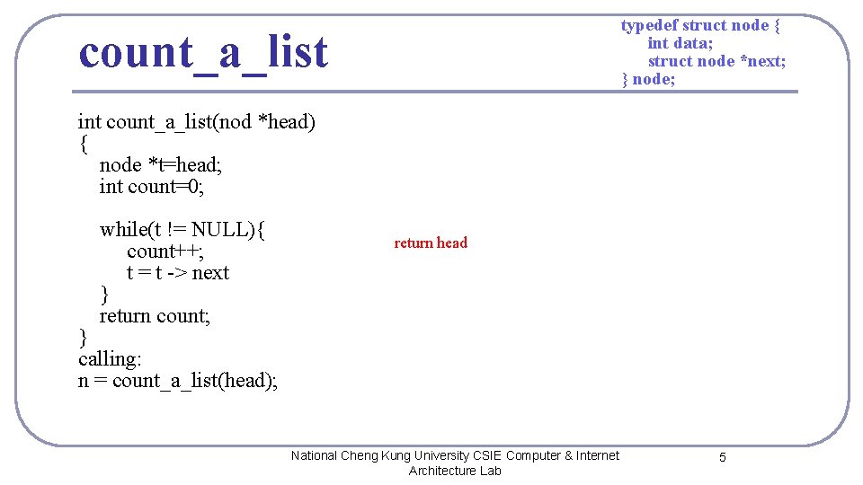 typedef struct node { int data; struct node *next; } node; count_a_list int count_a_list(nod