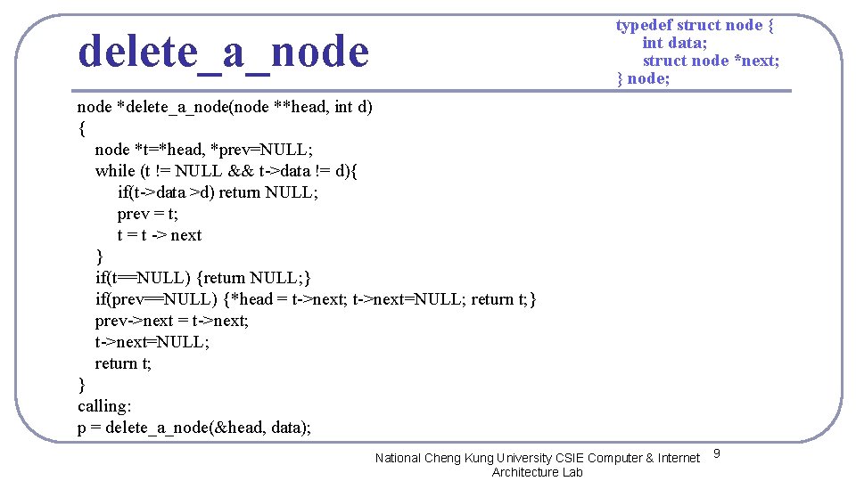 typedef struct node { int data; struct node *next; } node; delete_a_node *delete_a_node(node **head,