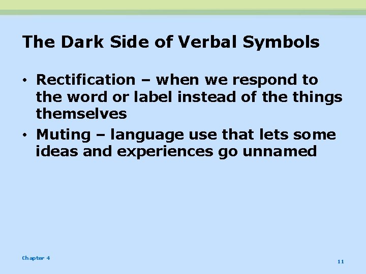 The Dark Side of Verbal Symbols • Rectification – when we respond to the