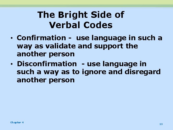 The Bright Side of Verbal Codes • Confirmation - use language in such a