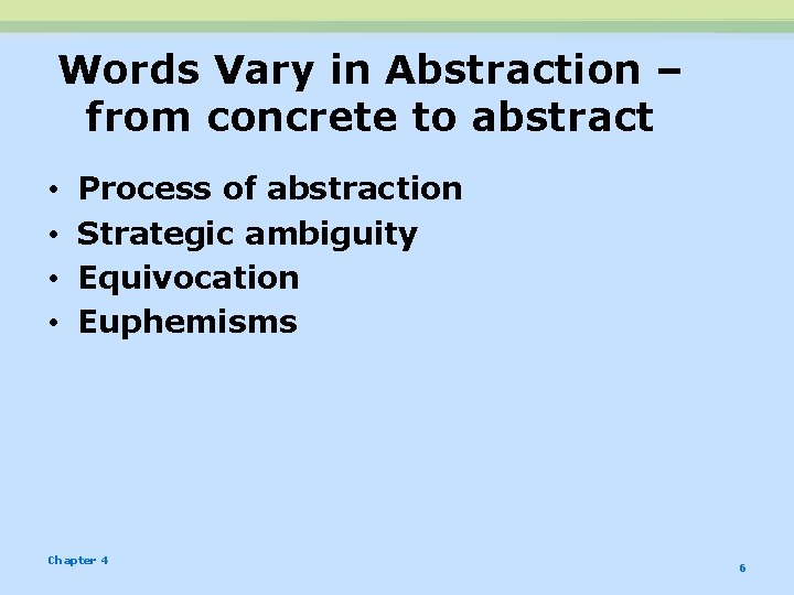 Words Vary in Abstraction – from concrete to abstract • • Process of abstraction