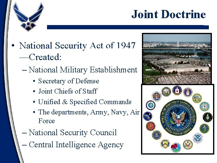 Joint Doctrine • National Security Act of 1947 —Created: – National Military Establishment •