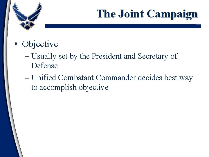 The Joint Campaign • Objective – Usually set by the President and Secretary of