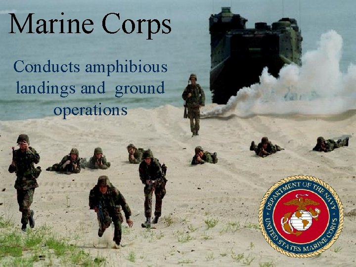 Marine Corps Conducts amphibious landings and ground operations 