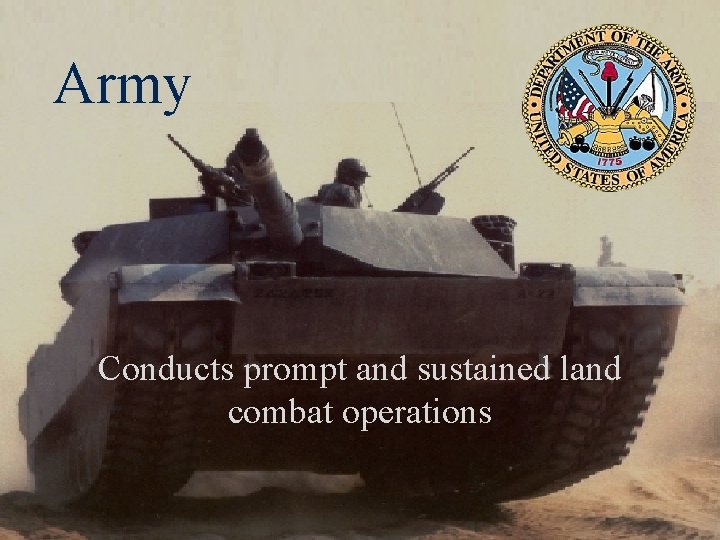Army Conducts prompt and sustained land combat operations 