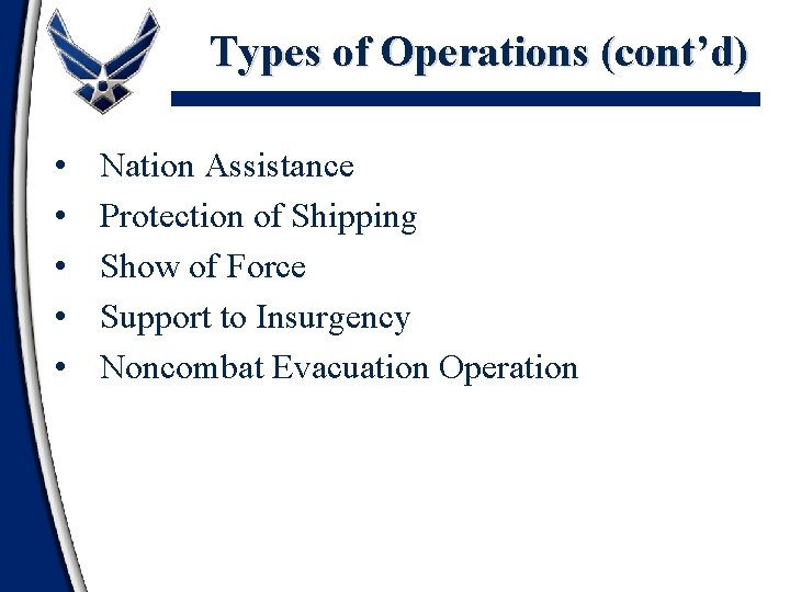 Types of Operations (cont’d) • • • Nation Assistance Protection of Shipping Show of