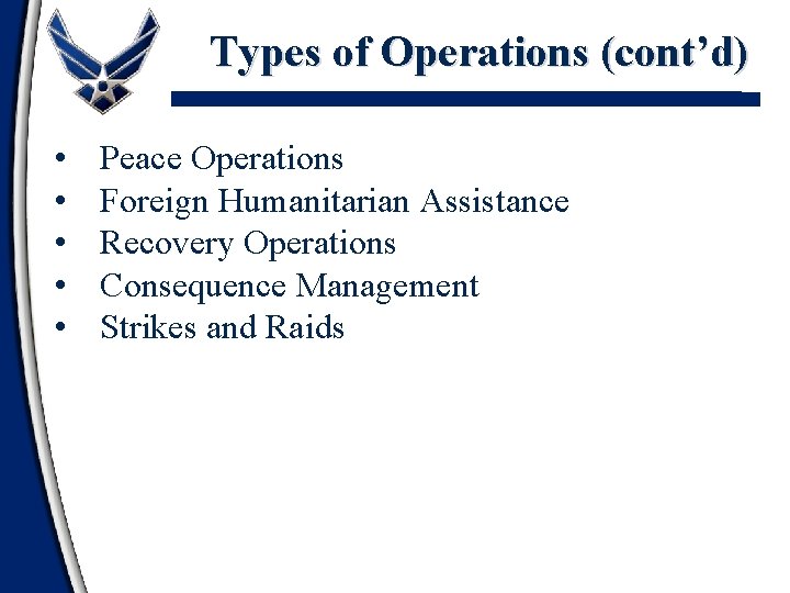 Types of Operations (cont’d) • • • Peace Operations Foreign Humanitarian Assistance Recovery Operations