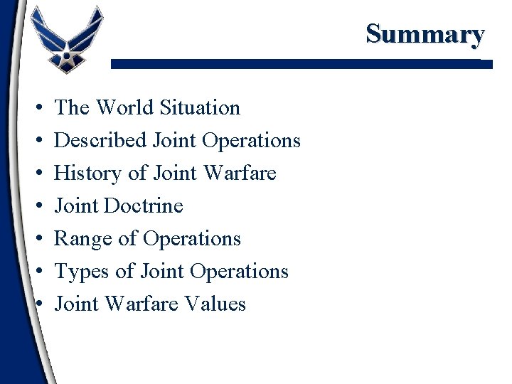 Summary • • The World Situation Described Joint Operations History of Joint Warfare Joint