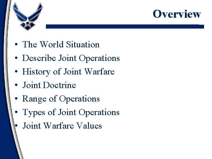 Overview • • The World Situation Describe Joint Operations History of Joint Warfare Joint