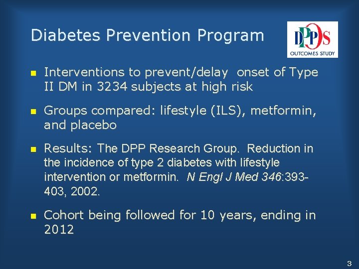 Diabetes Prevention Program n Interventions to prevent/delay onset of Type II DM in 3234