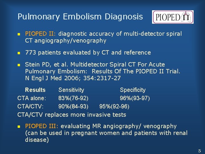 Pulmonary Embolism Diagnosis n PIOPED II: diagnostic accuracy of multi-detector spiral CT angiography/venography n