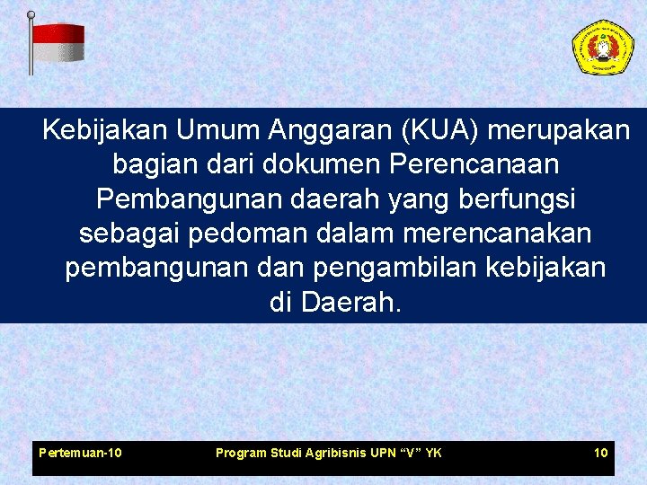 Kebijakan Umum Anggaran (KUA) merupakan bagian dari dokumen Perencanaan Pembangunan daerah yang berfungsi sebagai