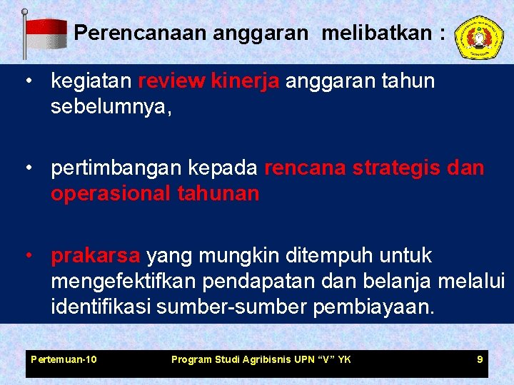 Perencanaan anggaran melibatkan : • kegiatan review kinerja anggaran tahun sebelumnya, • pertimbangan kepada