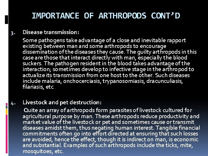 IMPORTANCE OF ARTHROPODS CONT’D 3. Disease transmission: Some pathogens take advantage of a close